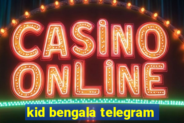 kid bengala telegram